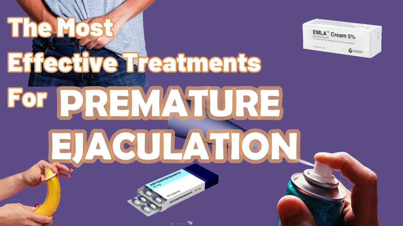 The Most Effective Treatments For PREMATURE EJACULATION